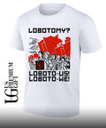 Lobotomy No Loboto-Us Loboto-We shirt