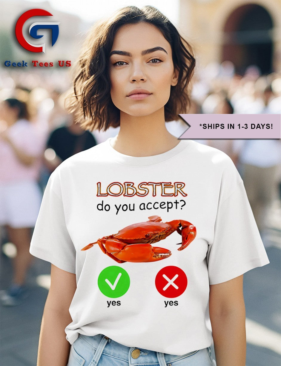 Lobster do you accept yes or yes shirt