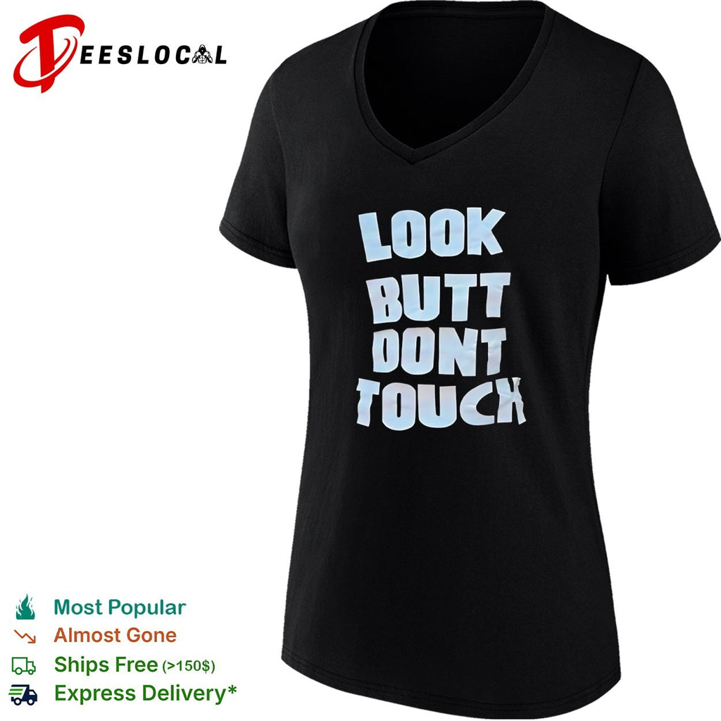 Look Butt Don’t Touch shirt