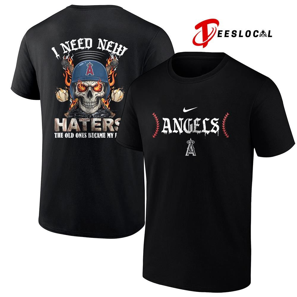 Los Angeles Angels I need new haters the old ones became my fans skull baseball shirt