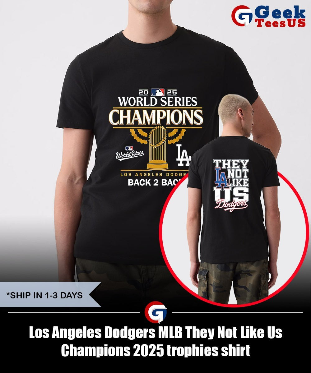 Los Angeles Dodgers MLB They Not Like Us Champions 2025 trophies shirt