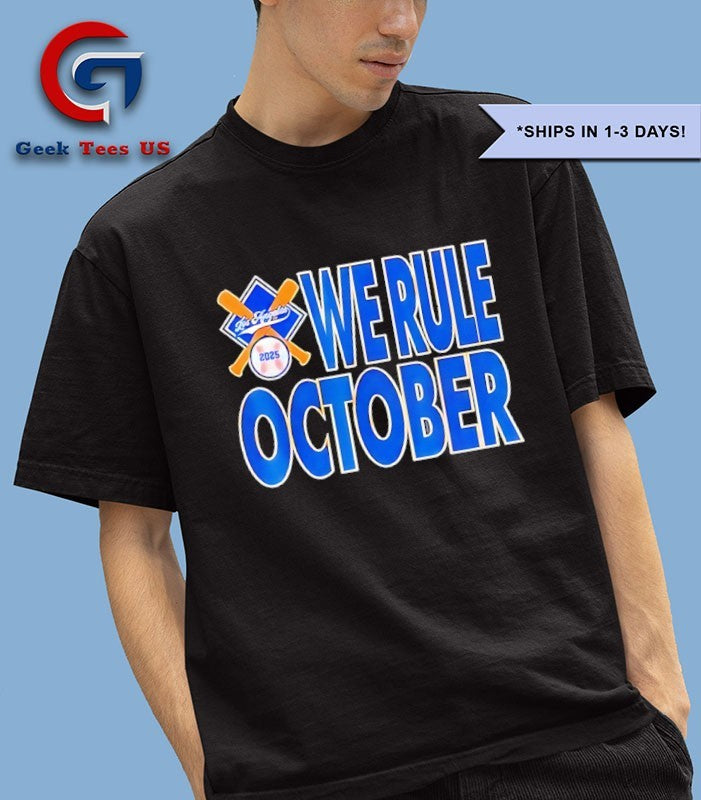 Los Angeles Dodgers We Rule October 2025 shirt