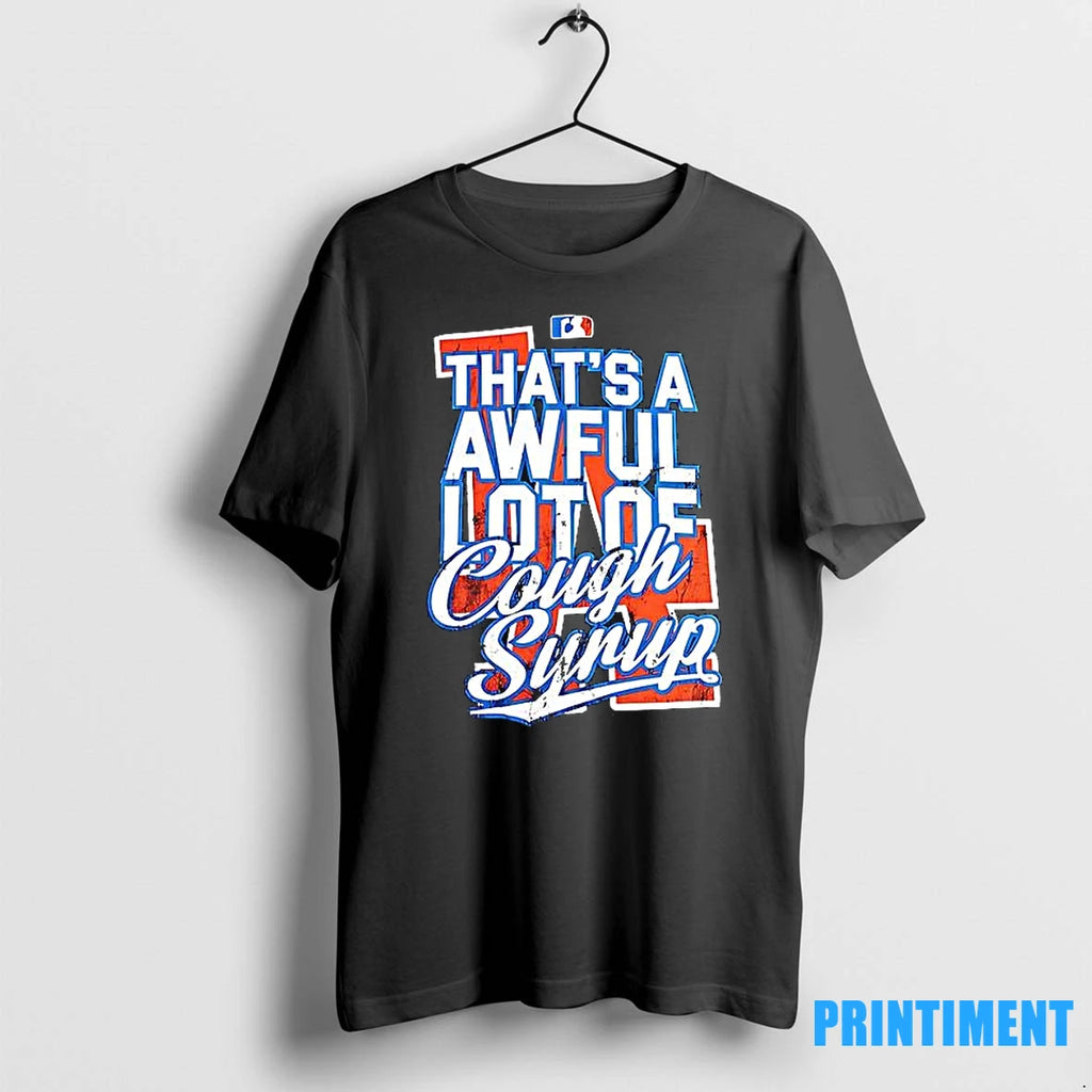Los Angeles Dodgers Thats A Awful Lot Of Cough Syrup Tshirts Sweater