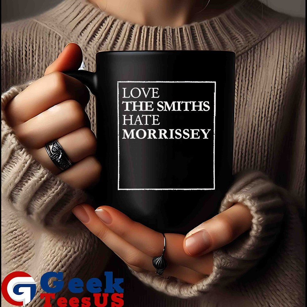 Love The Smiths Hate Morrissey shirt