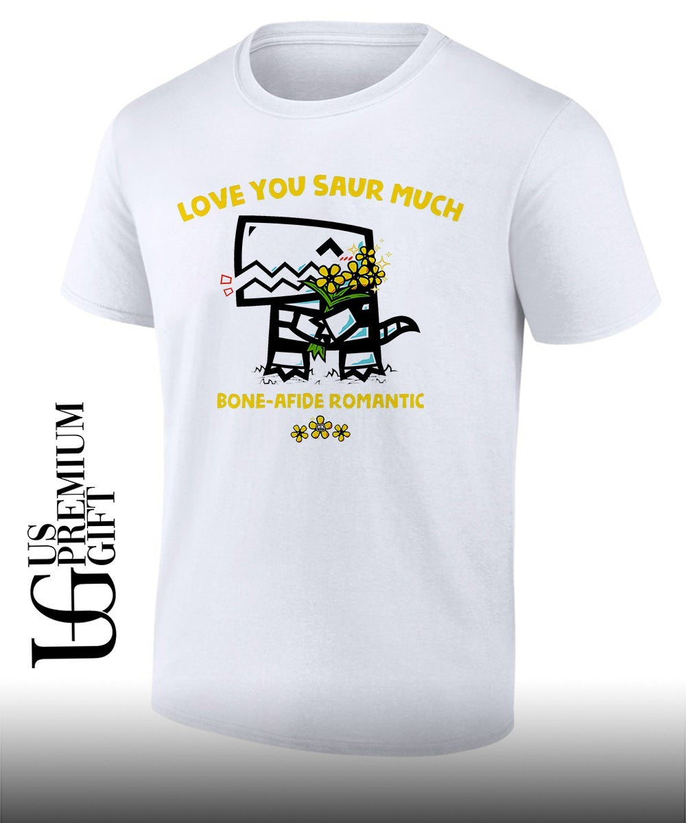 Love you saur much bone afide romantic shirt
