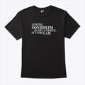 Loving Sondheim Is Not A Choice It’s Who I Am T Shirt