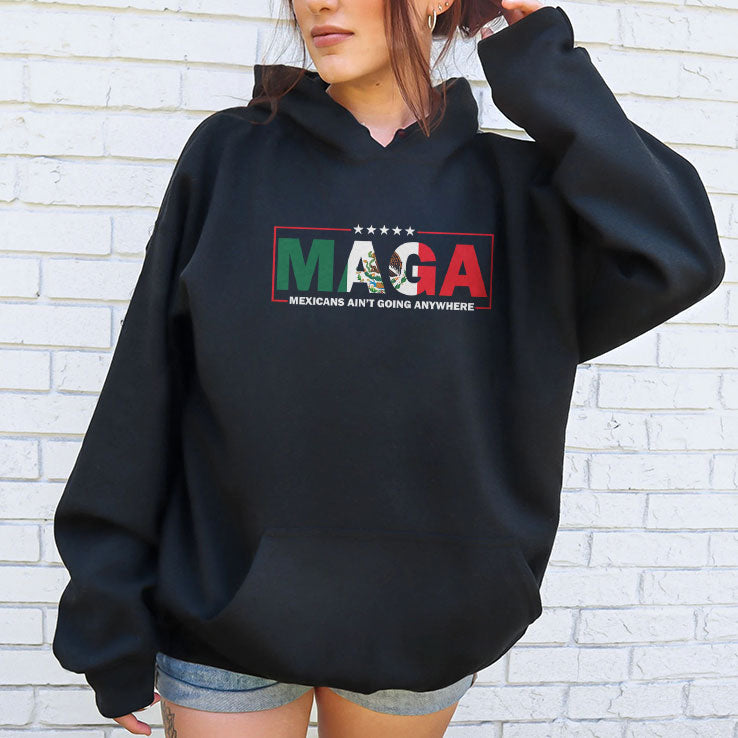 MAGA Mexicans Ain’t Going Anywhere Tee Shirt