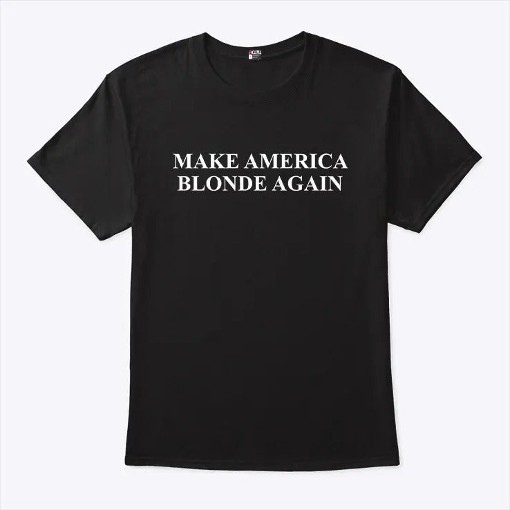Make America Blonde Again T Shirt