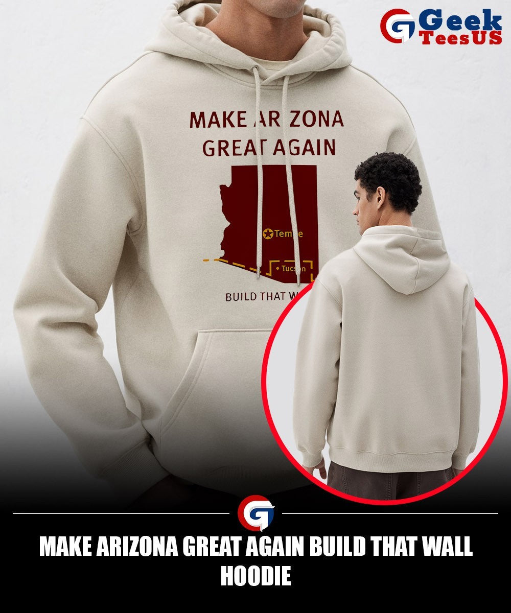 Make Arizona Great Again Build That Wall shirt