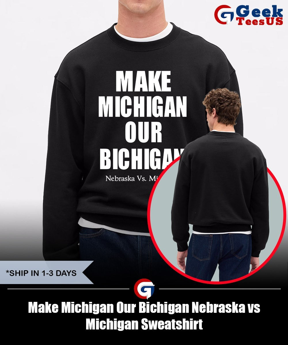 Make Michigan Our Bichigan Nebraska vs Michigan shirt