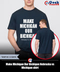 Make Michigan Our Bichigan Nebraska vs Michigan shirt