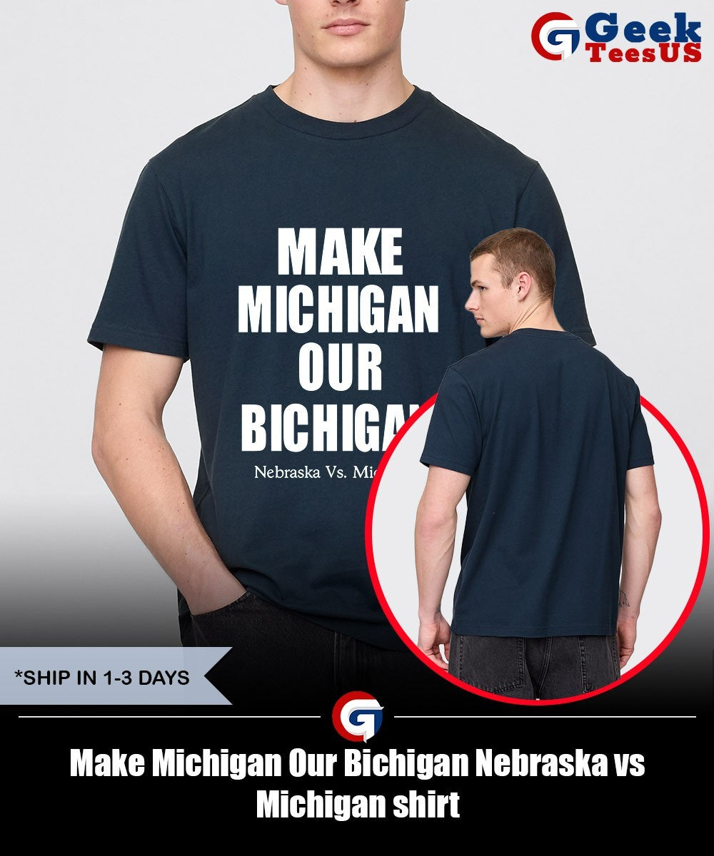 Make Michigan Our Bichigan Nebraska vs Michigan shirt