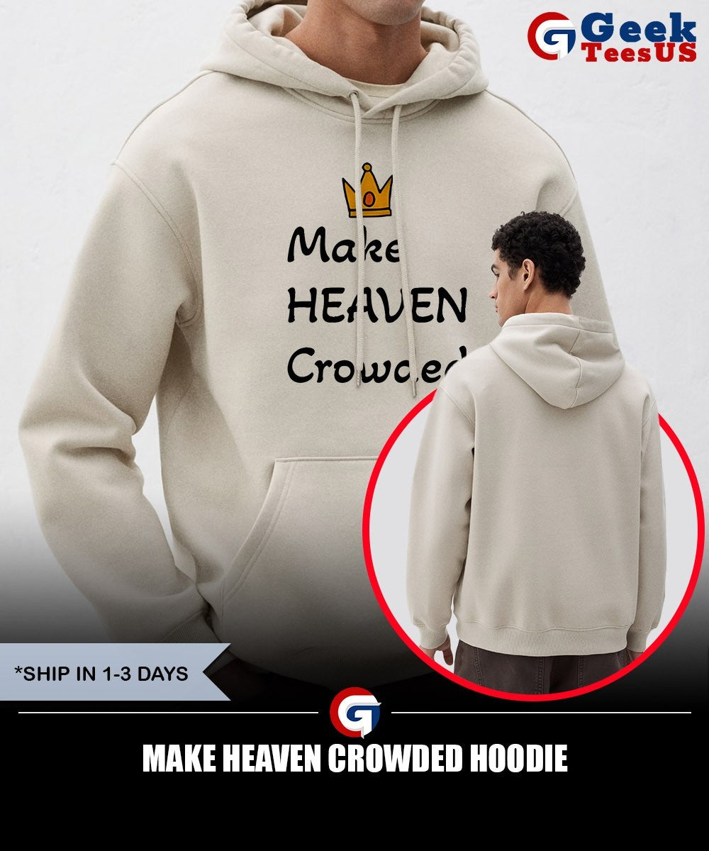 Make heaven crowded shirt
