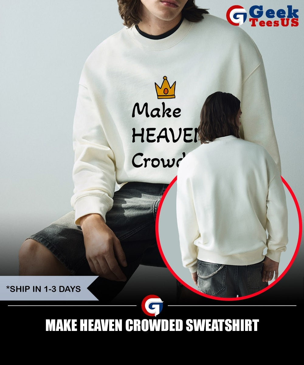 Make heaven crowded shirt