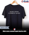 Make sense common again America shirt