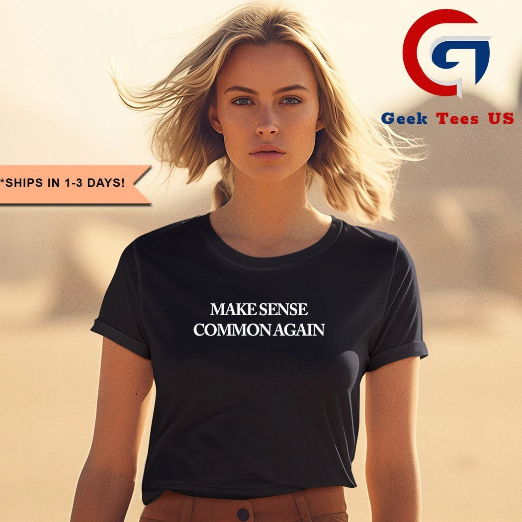 Make sense common again shirt