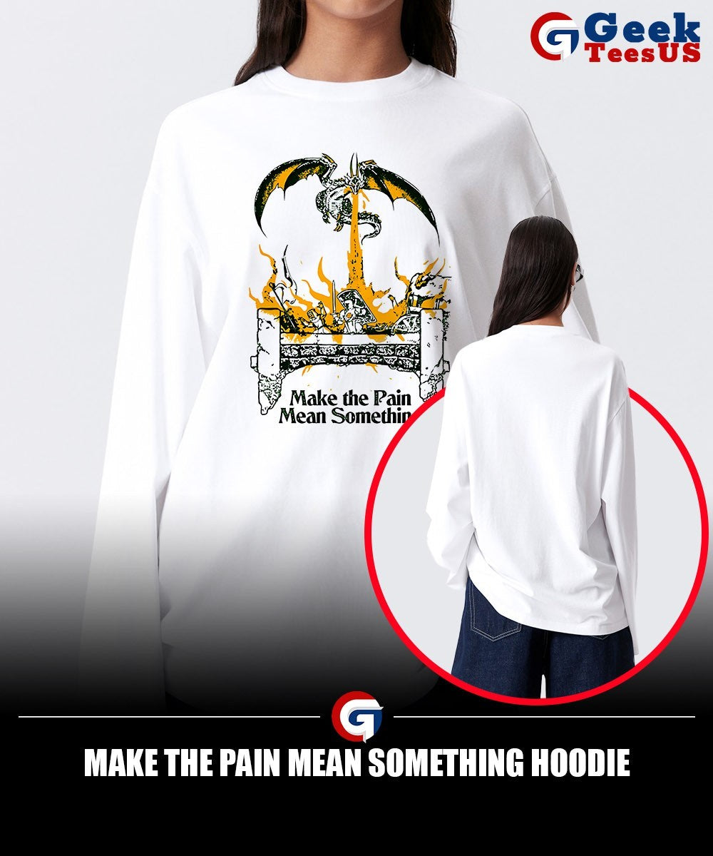 Make the pain mean something shirt