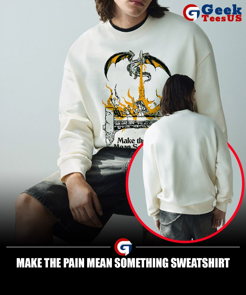 Make the pain mean something shirt