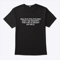 Malta’s Politicians Can’t Be Bought They’re Already On Sale Shirt