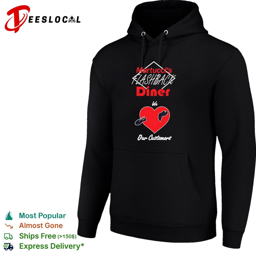 Martucci’s Flashback Diner we love our customers shirt