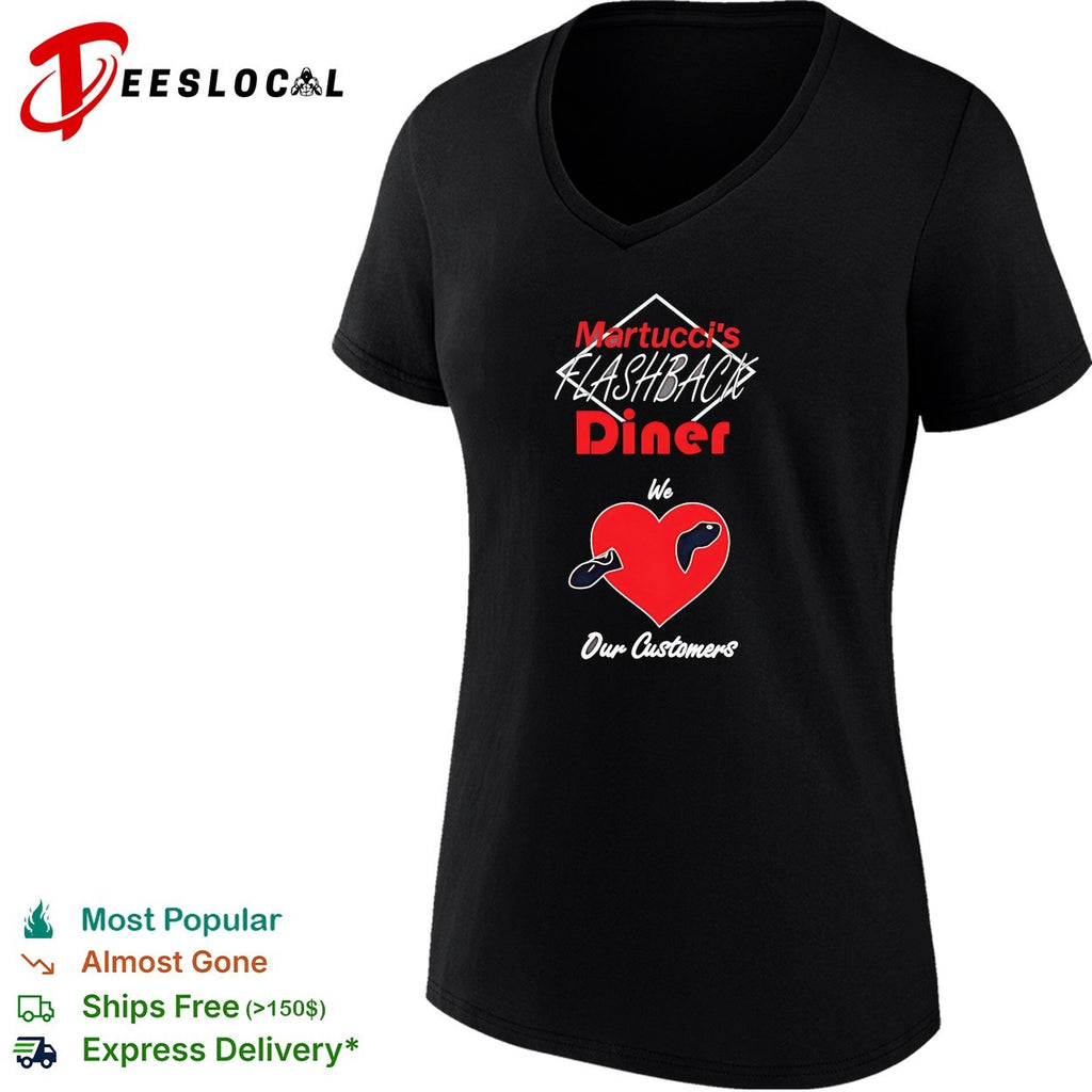 Martucci’s Flashback Diner we love our customers shirt