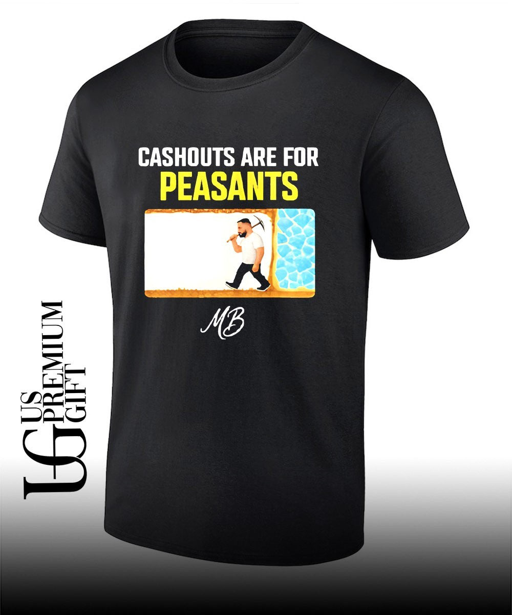 Matty Betss Cashouts are for peasants shirt