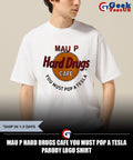 Mau P Hard Drugs Cafe you must Pop a Tesla parody logo shirt
