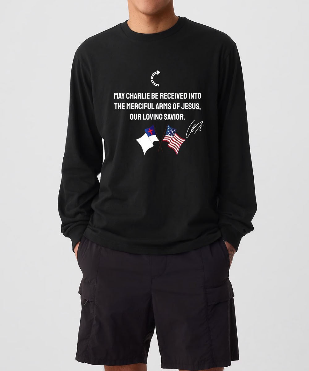 May Charlie be received into the Merciful Arms of Jesus our loving Savior signature shirt