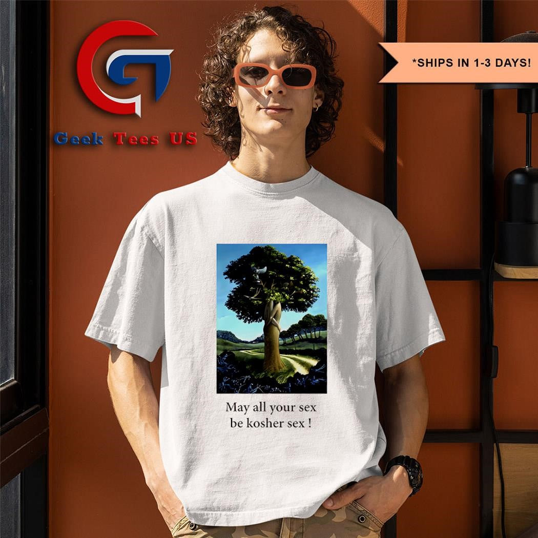 May all your sex be Kosher Sex shirt
