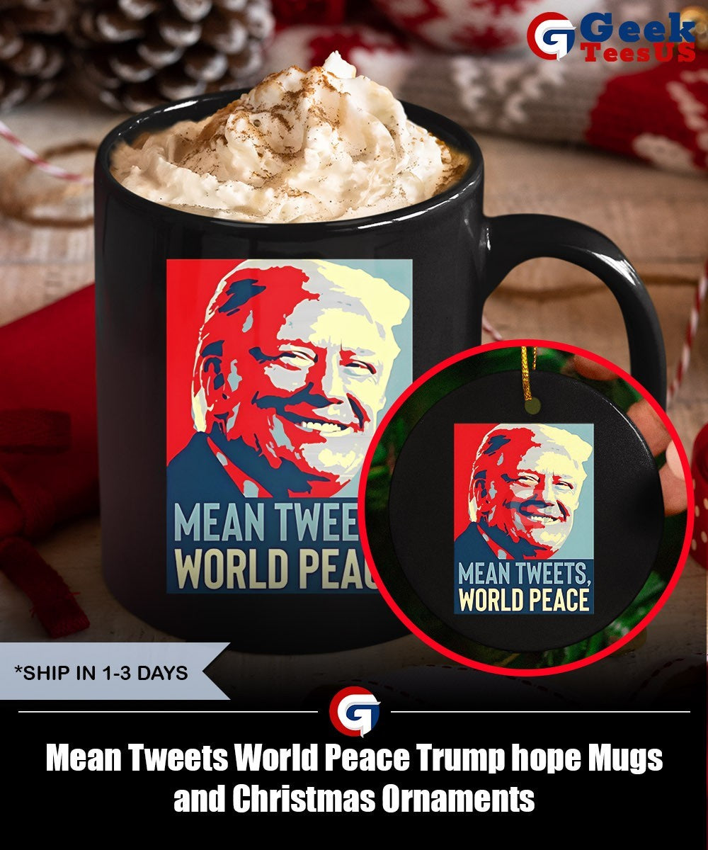 Mean Tweets World Peace Trump hope shirt
