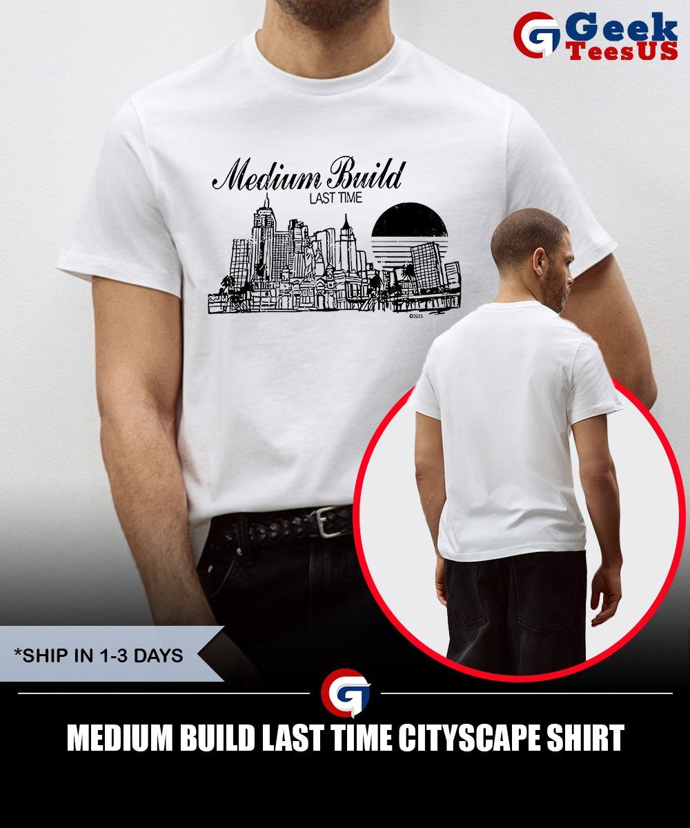 Medium build last time cityscape shirt