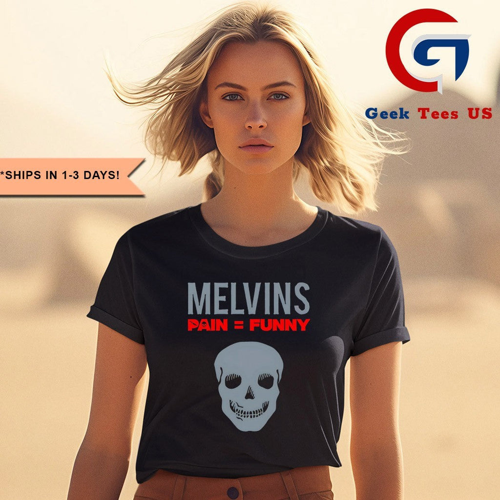Melvins pain funny shirt