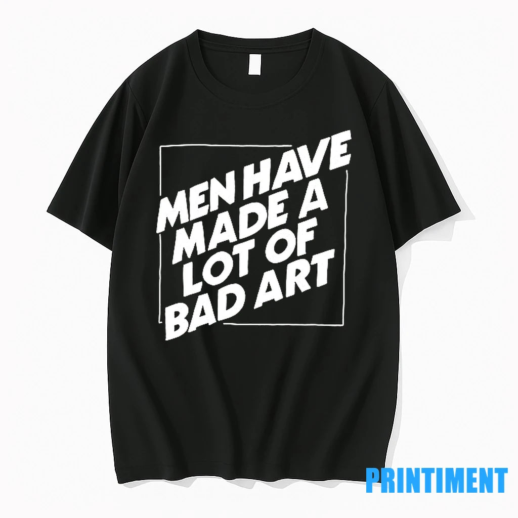 Men Have Made A Lot Of Bad Art Tshirts Sweater