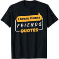Men's I Speak Fluent Friends Quotes Funny Saying T-Shirt
