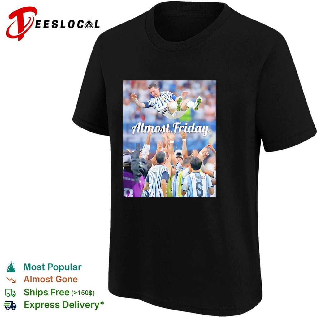 Messi Argentina teammates lift celebration Almost Friday shirt