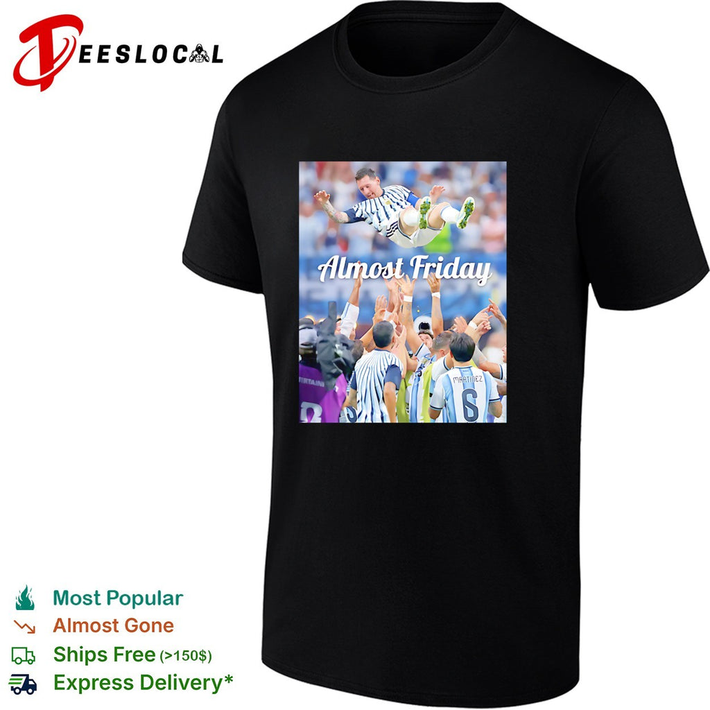 Messi Argentina teammates lift celebration Almost Friday shirt