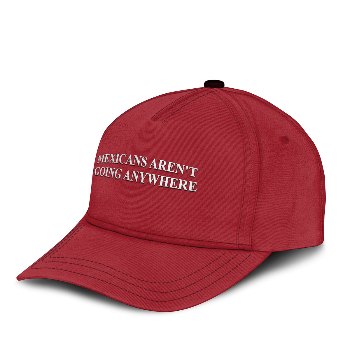 Mexicans Aren’t Going Anywhere Hat