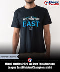 Miami Marlins 2025 We Own The American League East Division Champions shirt