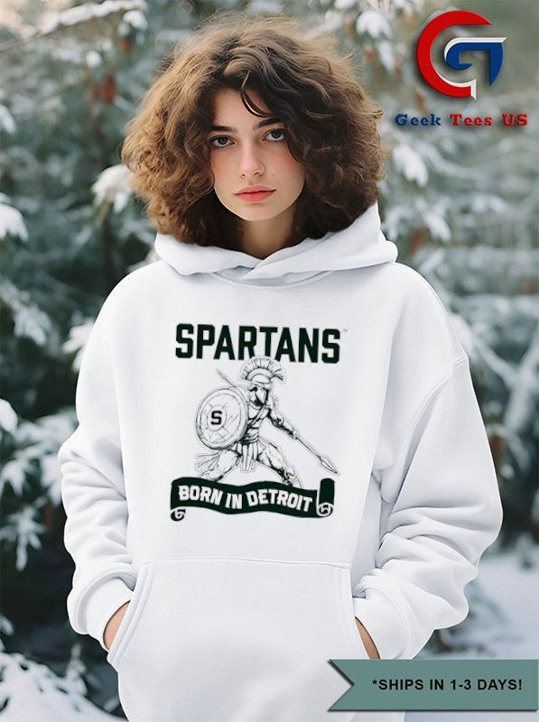 Michigan State Spartans born in Detroit shirt