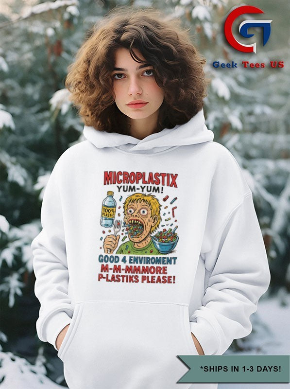 Microplastix yum-yum good 4 enviroment m-m-mmmore p-lastiks please shirt