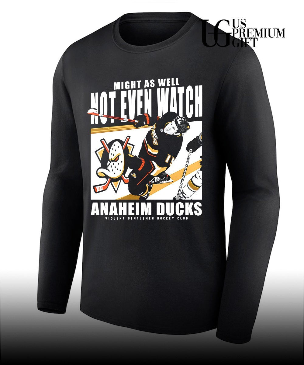Mighty As Well Not Even Watch Ducks of Anaheim Ducks shirt