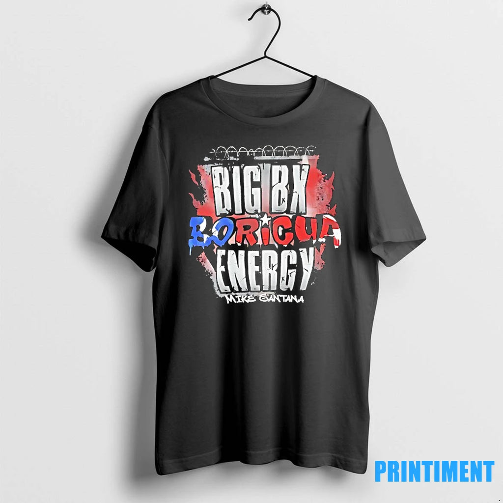 Mike Santana Big Bx Boricua Energy Tshirts Sweater