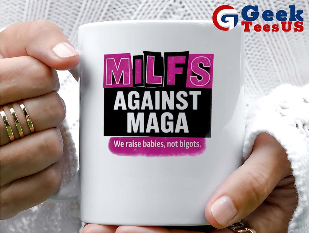 Milfs Against Maga we raise babies not bigots shirt