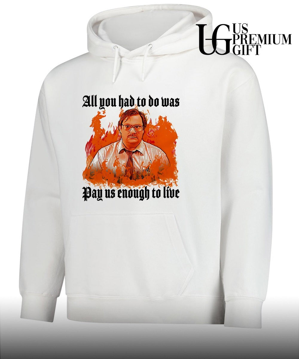 Milton Waddams all you had to do was pay us enough to live shirt