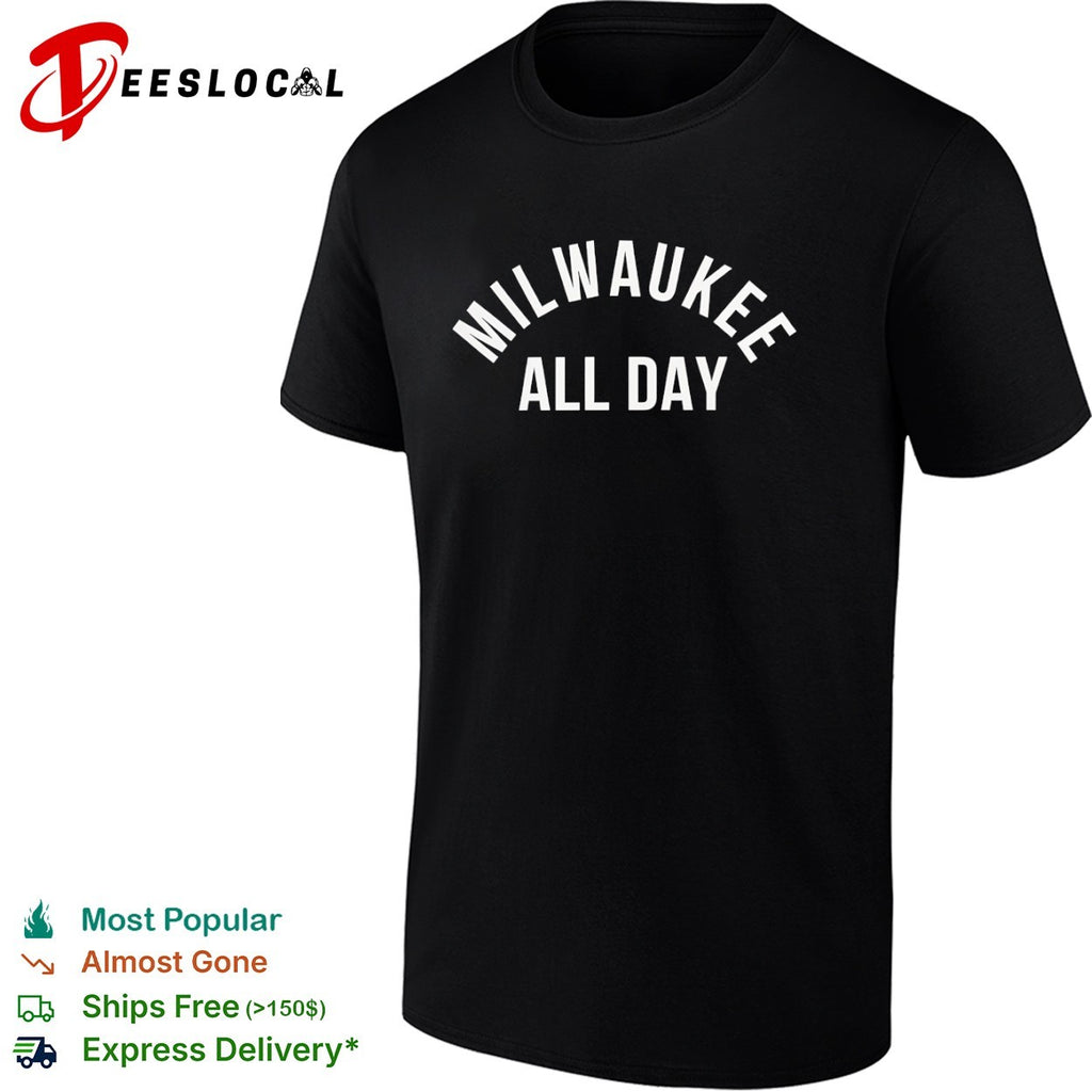 Milwaukee All Day Milwaukee Bucks shirt
