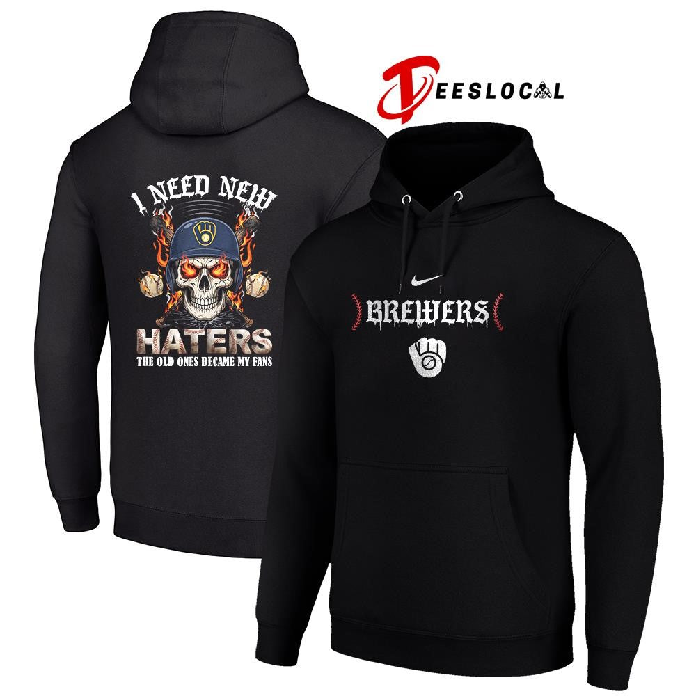 Milwaukee Brewers I need new haters the old ones became my fans skull baseball shirt