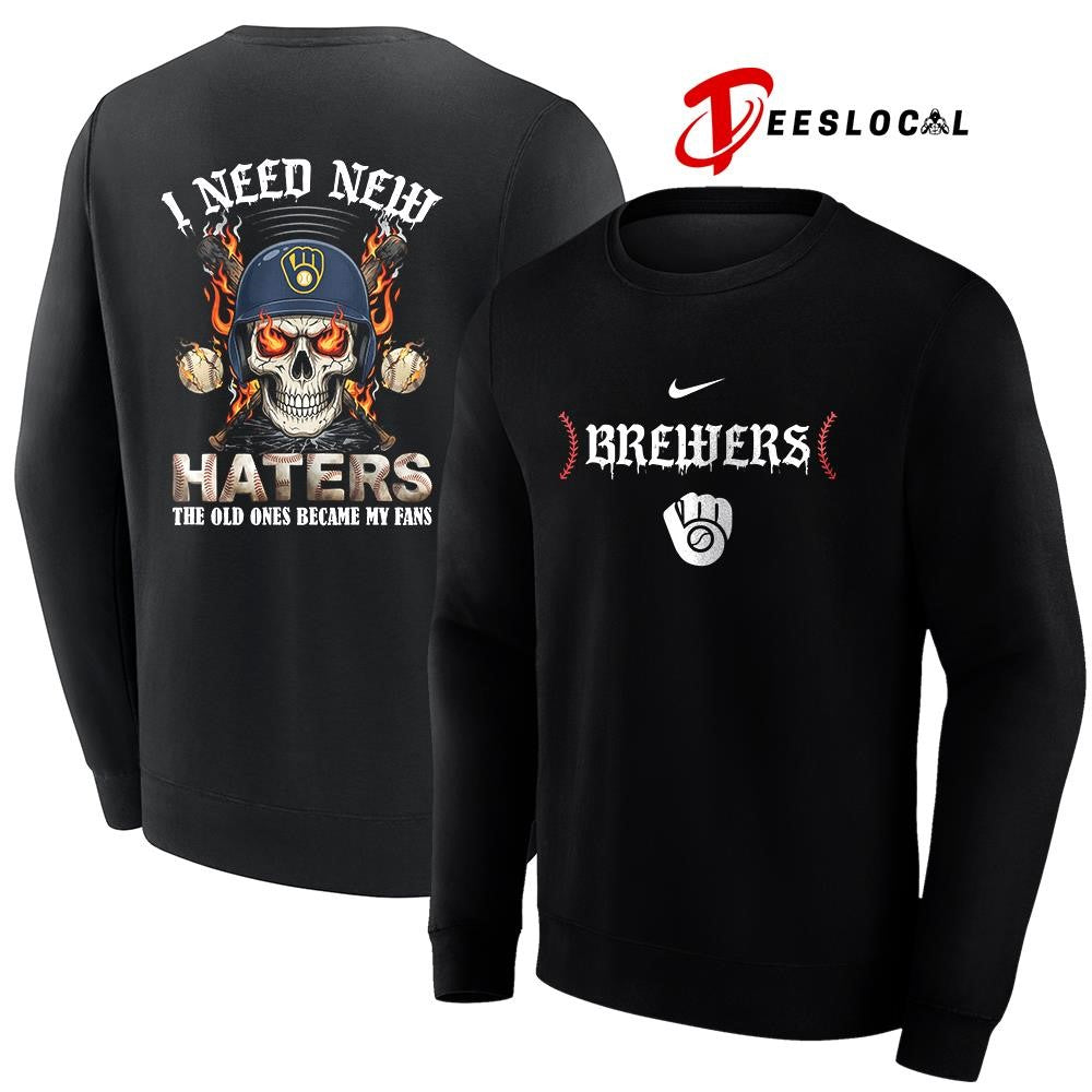 Milwaukee Brewers I need new haters the old ones became my fans skull baseball shirt