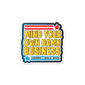 Mind Your Own Damn Business Harris Walz 2024 Sticker