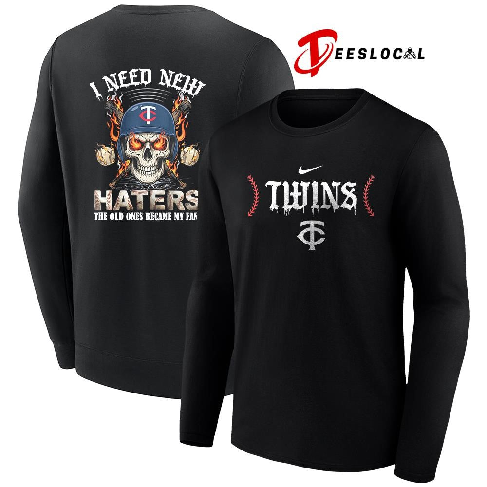 Minnesota Twins I need new haters the old ones became my fans skull baseball shirt