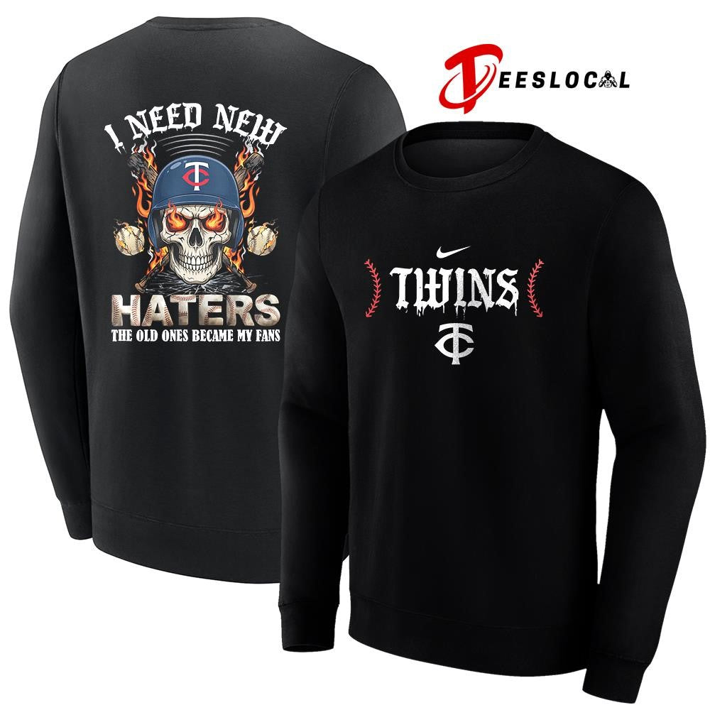 Minnesota Twins I need new haters the old ones became my fans skull baseball shirt